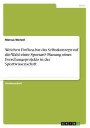Cover von Welchen Einfluss hat das Selbstkonzept auf die Wahl einer Sportart? Planung eines Forschungsprojekts in der Sportwissenschaft