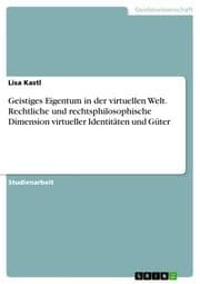 Cover von Geistiges Eigentum in der virtuellen Welt. Rechtliche und rechtsphilosophische Dimension virtueller Identitäten und Güter