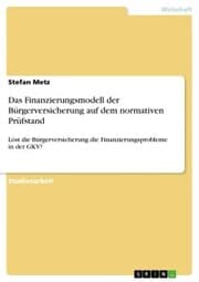 Cover von Das Finanzierungsmodell der Bürgerversicherung auf dem normativen Prüfstand