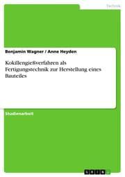 Cover von Kokillengießverfahren als Fertigungstechnik zur Herstellung eines Bauteiles