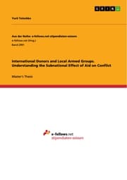 Cover von International Donors and Local Armed Groups. Understanding the Subnational Effect of Aid on Conflict