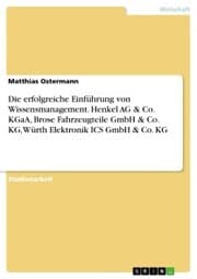 Cover von Die erfolgreiche Einführung von Wissensmanagement. Henkel AG & Co. KGaA, Brose Fahrzeugteile GmbH & Co. KG, Würth Elektronik ICS GmbH & Co. KG