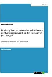 Cover von Der Long Take als unterstützendes Element der Kapitalismuskritik in den Filmen von Jia Zhangke