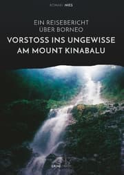 Cover von Vorstoß ins Ungewisse am Mount Kinabalu. Ein Reisebericht über Borneo