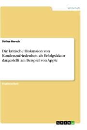Cover von Die kritische Diskussion von Kundenzufriedenheit als Erfolgsfaktor dargestellt am Beispiel von Apple