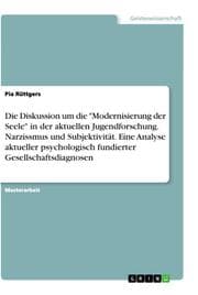 Cover von Die Diskussion um die 'Modernisierung der Seele' in der aktuellen Jugendforschung. Narzissmus und Subjektivität. Eine Analyse aktueller psychologisch fundierter Gesellschaftsdiagnosen