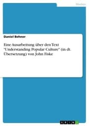 Cover von Eine Ausarbeitung über den Text 'Understanding Popular Culture' (in dt. Übersetzung) von John Fiske