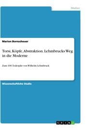 Cover von Torsi, Köpfe, Abstraktion. Lehmbrucks Weg in die Moderne