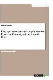 Cover von Lincorporation extensive du génocide en Russie, un Etat non-partie au Statut de Rome
