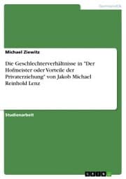 Cover von Die Geschlechterverhältnisse in 'Der Hofmeister oder Vorteile der Privaterziehung' von Jakob Michael Reinhold Lenz