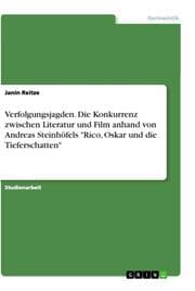 Cover von Verfolgungsjagden. Die Konkurrenz zwischen Literatur und Film anhand von Andreas Steinhöfels 'Rico, Oskar und die Tieferschatten'