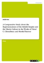 Cover von A Comparative Study about the Representations of the British Empire and the Hindu Culture in the Works of Nirad C. Choudhury and Shashi Tharoor