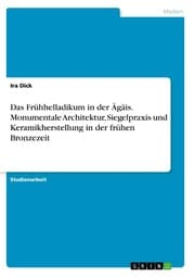 Cover von Das Frühhelladikum in der Ägäis. Monumentale Architektur, Siegelpraxis und Keramikherstellung in der frühen Bronzezeit