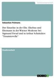 Cover von Der Einzelne in der Ehe. Ehefrau und Ehemann in der Wiener Moderne bei Sigmund Freud und in Arthur Schnitzlers 'Traumnovelle'