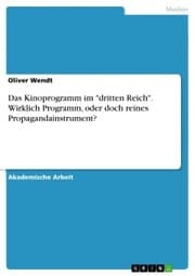 Cover von Das Kinoprogramm im 'dritten Reich'. Wirklich Programm, oder doch reines Propagandainstrument?