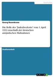 Cover von Die Rolle des 'Judenboykotts' vom 1. April 1933 innerhalb der deutschen antijüdischen Maßnahmen