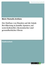 Cover von Der Einfluss von Hunden auf die lokale Bevölkerung in Jumilla, Spanien, auf sozio-kultureller, ökonomischer und gesundheitlicher Ebene