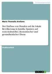 Cover von Der Einfluss von Hunden auf die lokale Bevölkerung in Jumilla, Spanien, auf sozio-kultureller, ökonomischer und gesundheitlicher Ebene