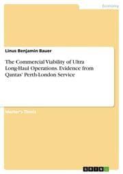 Cover von The Commercial Viability of Ultra Long-Haul Operations. Evidence from Qantas' Perth-London Service