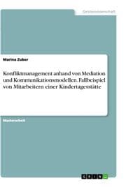 Cover von Konfliktmanagement anhand von Mediation und Kommunikationsmodellen. Fallbeispiel von Mitarbeitern einer Kindertagesstätte