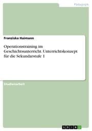 Cover von Operationstraining im Geschichtsunterricht. Unterrichtskonzept für die Sekundarstufe 1