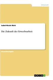 Cover von Die Zukunft der Erwerbsarbeit