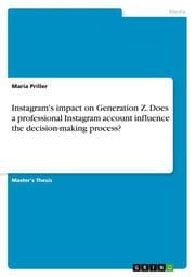Cover von Instagram's impact on Generation Z. Does a professional Instagram account influence the decision-making process?