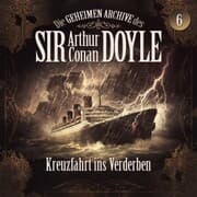Cover von Die geheimen Archive des Sir Arthur Conan Doyle, Folge 6: Kreuzfahrt ins Verderben