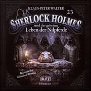 Cover von Neues von Sherlock Holmes - Die Hörbücher - Folge 23: Sherlock Holmes und das geheime Leben der Nilpferde