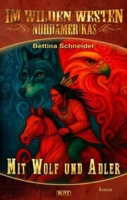Cover von Im wilden Westen Nordamerikas 22: Mit Wolf und Adler