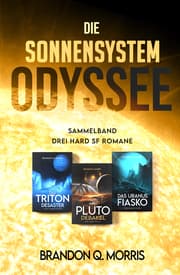 Cover von Die Sonnensystem Odyssee Das Triton-Desaster - Das Pluto-Debakel - Das Uranus-Fiasko