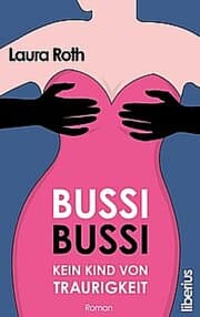 Cover von Bussi Bussi - Kein Kind von Traurigkeit