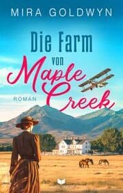 Cover von Die Farm von Maple Creek - Der Auftakt der berührenden Familiensaga von Mira Goldwyn