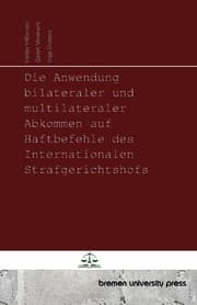 Cover von Die Anwendung bilateraler und multilateraler Abkommen auf Haftbefehle des Internationalen Strafgerichtshofs