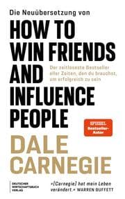 Cover von Die Neuübersetzung von 'How to Win Friends and Influence People'