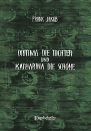 Cover von Diotima die Tochter und Katharina die Schöne