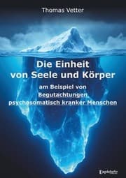 Cover von Die Einheit von Seele und Körper am Beispiel von Begutachtungen psychosomatisch kranker Menschen