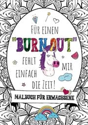 Cover von Für einen Burnout fehlt mir einfach die Zeit! - Das große Malbuch für Erwachsene
