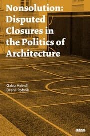 Cover von Nonsolution. Disputed Closures in the Politics of Architecture