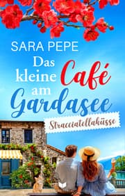 Cover von Das kleine Café am Gardasee: Stracciatellaküsse