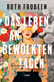 Cover von Das Leben an bewölkten Tagen