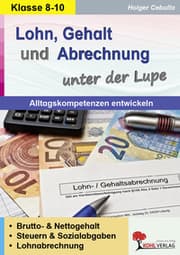 Cover von Lohn, Gehalt und Abrechnung unter der Lupe / Alltagskompetenz entwickeln