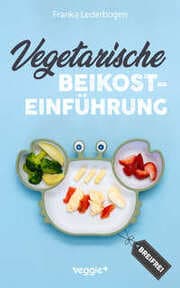 Cover von Vegetarische Beikosteinführung (breifrei)