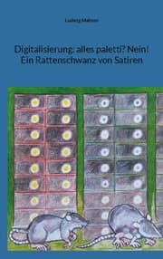 Cover von Digitalisierung: alles paletti? Nein! Ein Rattenschwanz von Satiren