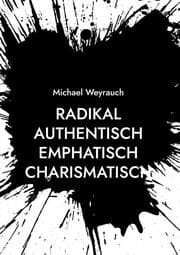 Cover von Radikal Authentisch Emphatisch Charismatisch