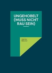 Cover von Ungehobelt (muss nicht rau sein)