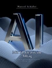 Cover von Mit KI kreativ im Alltag