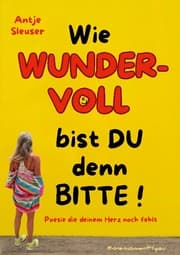 Cover von Wie WUNDERVOLL bist du denn bitte!