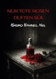 Cover von Nur tote Rosen duften süß