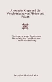 Cover von Alexander Kluge und die Verschränkung von Fiktion und Fakten